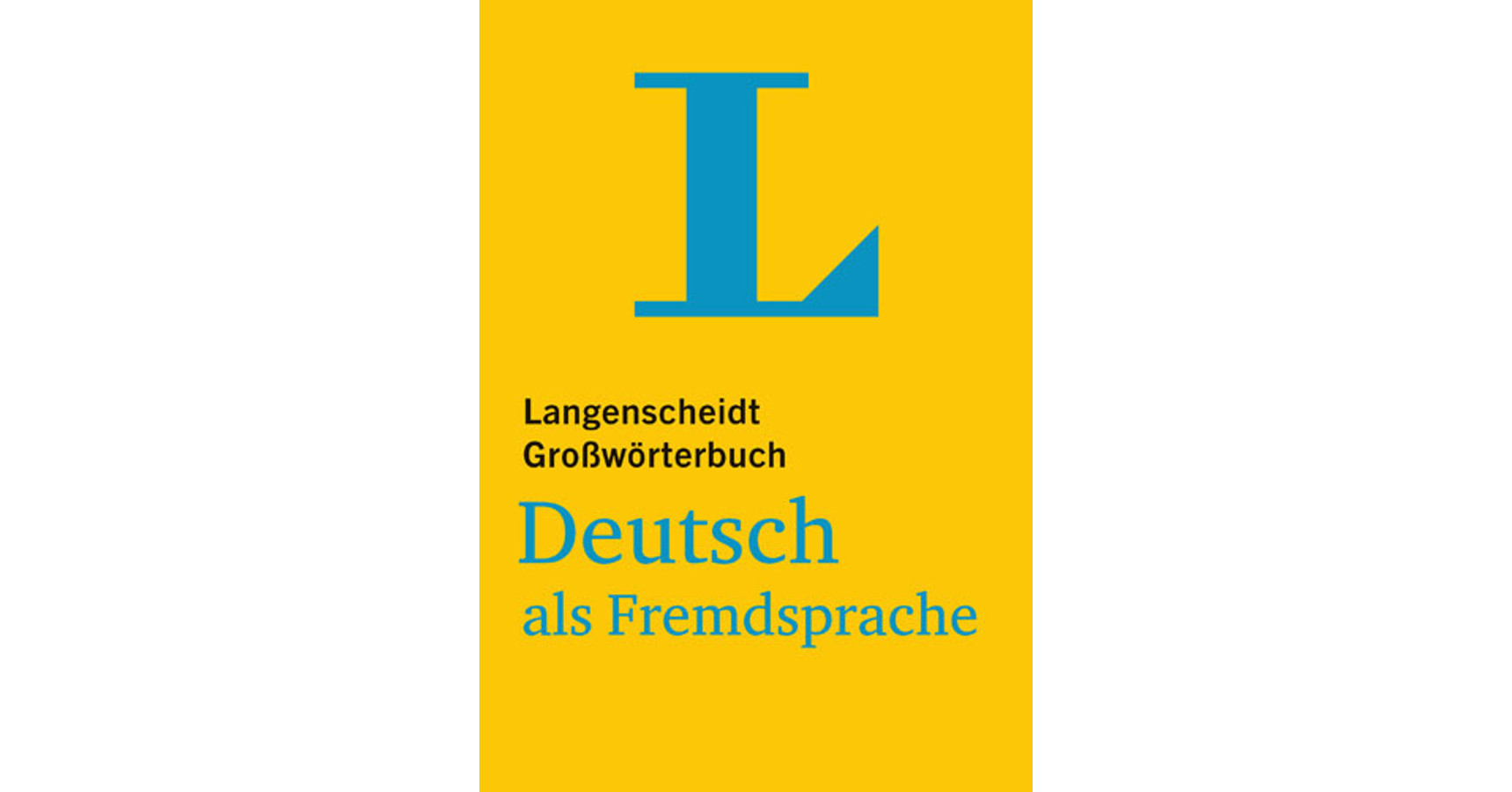 Langenscheidt Großwörterbuch Deutsch als Fremdsprache für Studium und Beruf