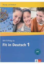 Mit Erfolg zu Fit in Deutsch 1 Übungs- und Testbuch A1