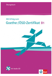 Mit Erfolg zum Goethe-/ÖSD-Zertifikat B1 Übungsbuch
