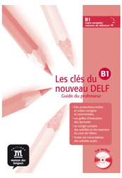 Les clés du nouveau DELF B1. Tanári kézikönyv + Audio CD