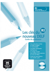 Les clés du nouveau DELF B2 Tanári kézikönyv