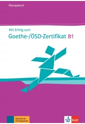 Mit Erfolg zum Goethe-/ÖSD-Zertifikat B1 Übungsbuch