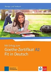 Mit Erfolg zum Goethe-Zertifikat A2: Fit in Deutsch