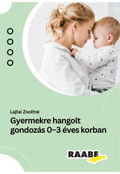 Gyermekre hangolt gondozás 0-3 éves korban