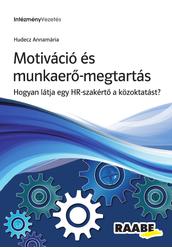 Motiváció és munkaerő megtartás