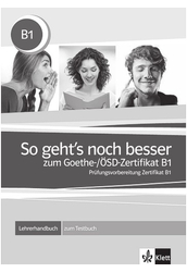 So geht's noch besser zum Goethe- ÖSD-Zertifikat B1 Lehrerhandbuch