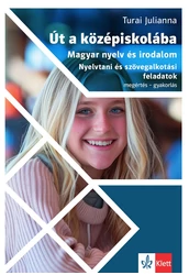  Út a középiskolába Magyar nyelv és irodalom - Nyelvtani és szövegalkotási feladatok