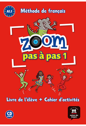 ZOOM PAS A PAS 1. A1.1 Livre de l’éleve et Cahier d’activités et CD audio