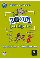 ZOOM PAS A PAS 2. A1.1 A1.2 Livre de l’éleve et Cahier d’activités et CD audio