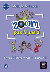 ZOOM PAS A PAS 3. A1.2 Livre de l’éleve et Cahier d’activités et CD audio