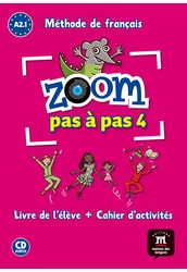 ZOOM PAS A PAS 4. A2.1 Livre de l’éleve et Cahier d’activités et CD audio