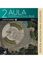 Aula International Plus 2 edición anotada para docentes