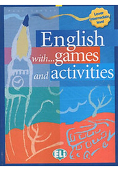 English with Games, Activities and Lots of Fun Lower Intermediate