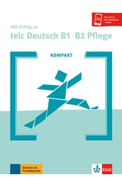 KOMPAKT Mit Erfolg zu telc Deutsch Pflege B1-B2