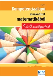 Kompetencia alapú munkafüzet matematikából 7. és 8. osztályosoknak