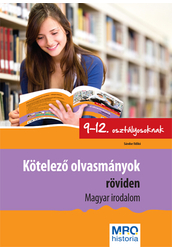 Kötelező olvasmányok röviden 9 12 osztályosoknak Magyar Irodalom