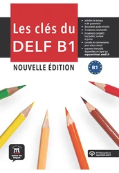 LES CLÉS DU NOUVEAU DELF B1 - Nouvelle édition