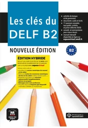 Les clés du nouveau DELF B2 - Nouvelle édition - Hybride Livre de l'élève