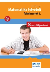 Matematika felvételi feladatsorok 5.   8. osztályosoknak