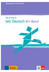 Mit Erfolg zu telc Deutsch B1+ Beruf Übungsbuch mit Audio CD