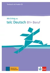 Mit Erfolg zu telc Deutsch B1+ Beruf Testbuch mit Audio CD