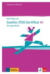 Mit Erfolg zum Goethe-/ÖSD-Zertifikat B1 für Jugendliche Testbuch mit MP3-CD