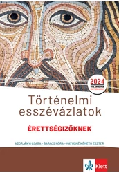 Történelmi esszévázlatok érettségizőknek közép- és emelt szinten