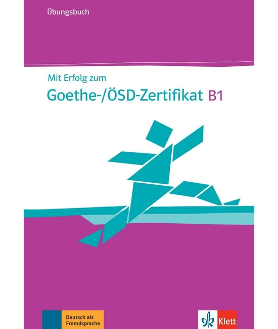 Mit Erfolg zum Goethe-/ÖSD-Zertifikat B1 Übungsbuch