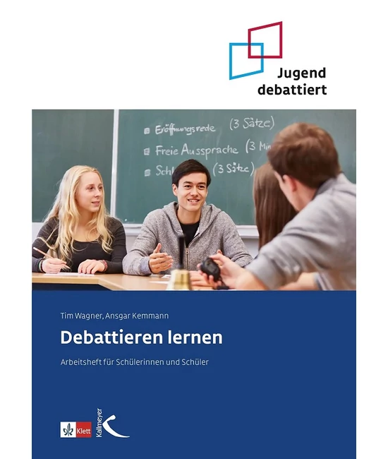 Debattieren lernen - Arbeitsheft für Schülerinnen und Schüler