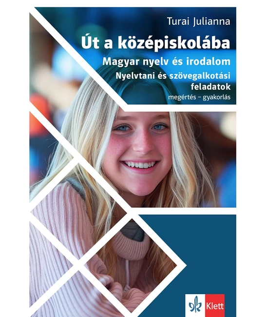  Út a középiskolába Magyar nyelv és irodalom - Nyelvtani és szövegalkotási feladatok