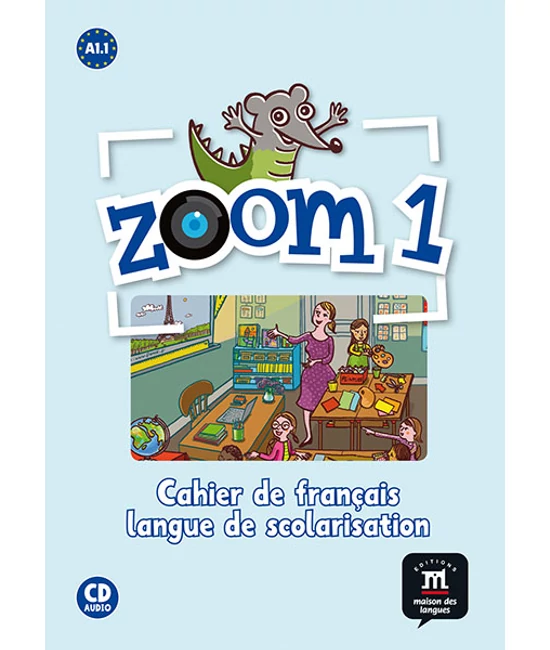 Zoom 1   Cahier de français langue de scolarisation et CD