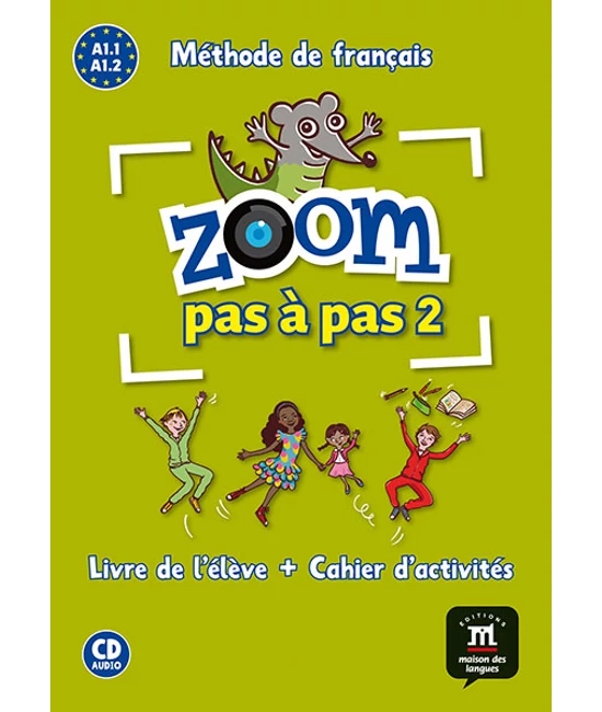 ZOOM PAS A PAS 2. A1.1 A1.2 Livre de l’éleve et Cahier d’activités et CD audio