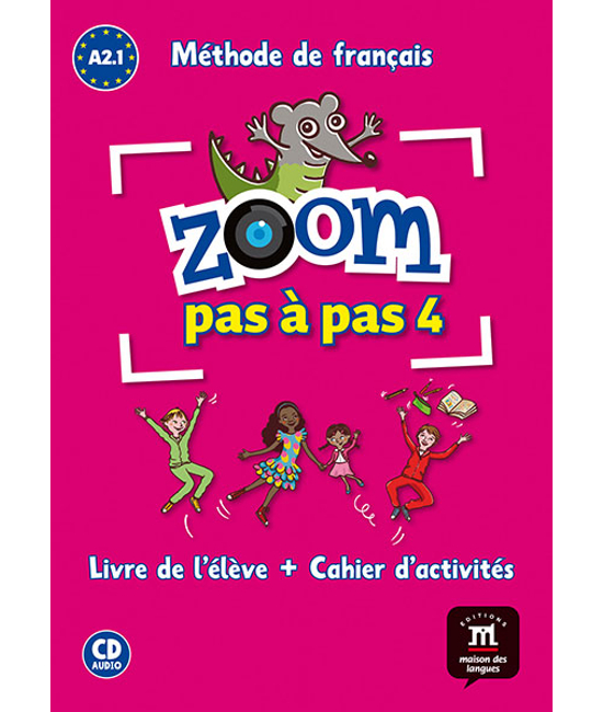 ZOOM PAS A PAS 4. A2.1 Livre de l’éleve et Cahier d’activités et CD audio