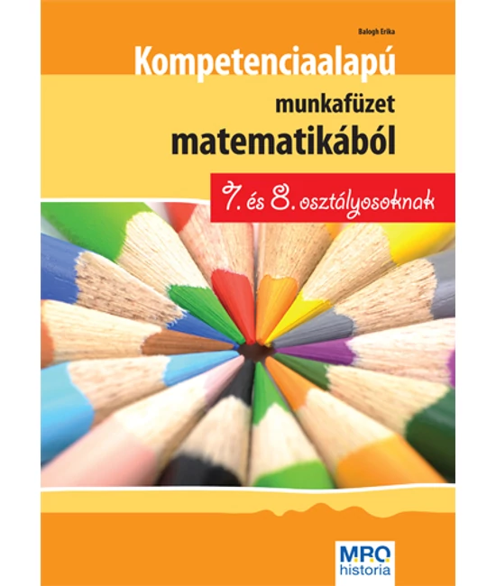 Kompetencia alapú munkafüzet matematikából 7. és 8. osztályosoknak