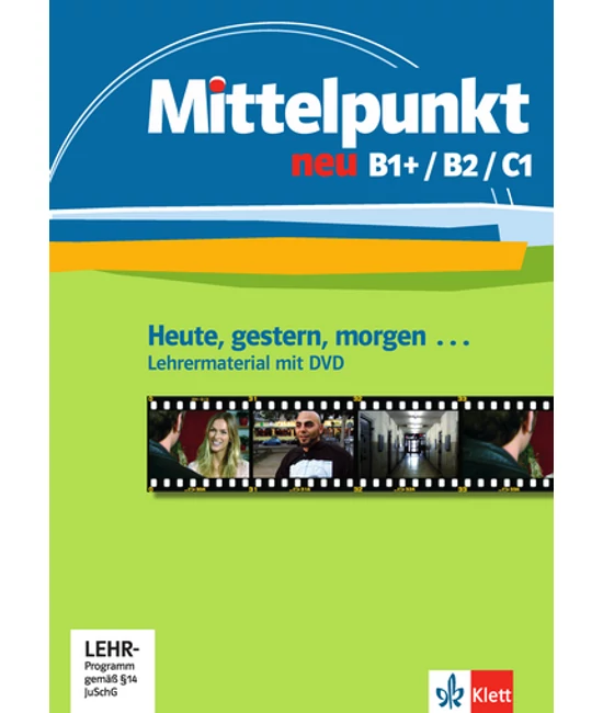 Mittelpunkt neu B1+/B2/C1 Heute, gestern, morgen Lehrermaterial + DVD