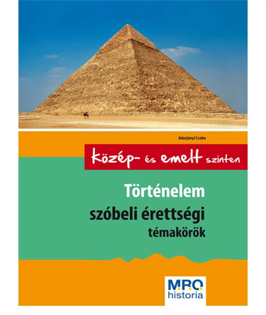 Történelem szóbeli érettségi témakörök -  Középszinten és emelt szinten