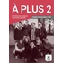 A plus 2 A2.1 Cahier d’activités et CD audio