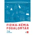 Fizika - kémia fogalomtár 7-8. osztályosoknak